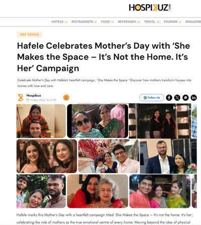 Hafele Celebrates Mother’s Day with ‘She Makes the Space – It’s Not the Home. It’s Her’ Campaign